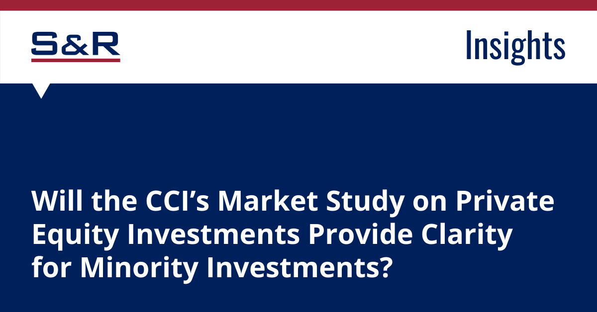 Will The CCI’s Market Study On Private Equity Investments Provide Clarity For Minority Investments