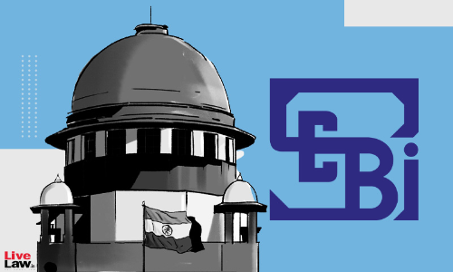 SEBI Circular On Standardisation Of Procedure For Debenture Trustees Has Retroactive Application : Supreme Court