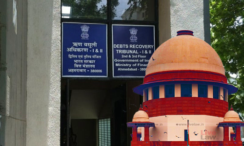 Litigants In Distress : Supreme Court Deprecates Centres Practice Of Giving Additional Charge To DRT Of One State Over Another State Due To Unfilled Vacancies Litigants In Distress : Supreme Court Deprecates Centres Practice Of Giving Additional Charge To DRT Of One State Over Another State Due To Unfilled Vacancies