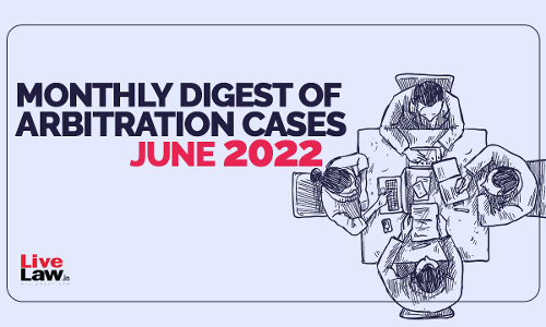 Monthly Digest Of Arbitration  Cases: June 2022