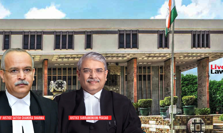 Justice Satish Chandra Sharma,  Justice Subramonium Prasad, Delhi High Court