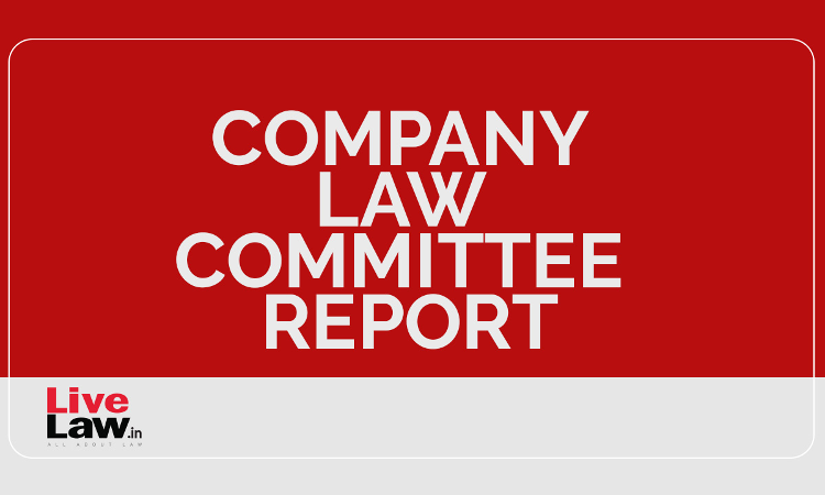 Company Law Committee Report 2022 Suggests Many Amendments, Including Issue Of Fractional Shares
