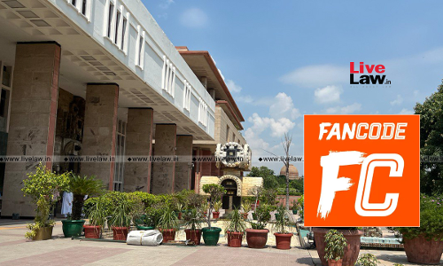 Delhi High Court Restrains 26 Rogue Websites & Apps From Violating Broadcasting Rights Of Sports Streaming Platform FanCode