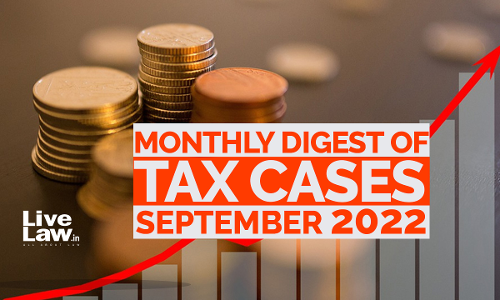 Tax Cases Monthly Round-Up: September 2022 Tax Cases Monthly Round-Up: September 2022