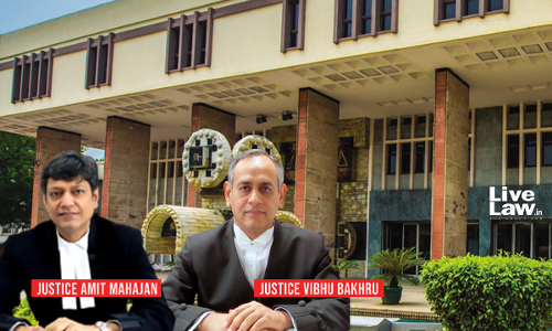 JusticesVibhu Bakhru, Justice Amit Mahajan, Delhi High Court