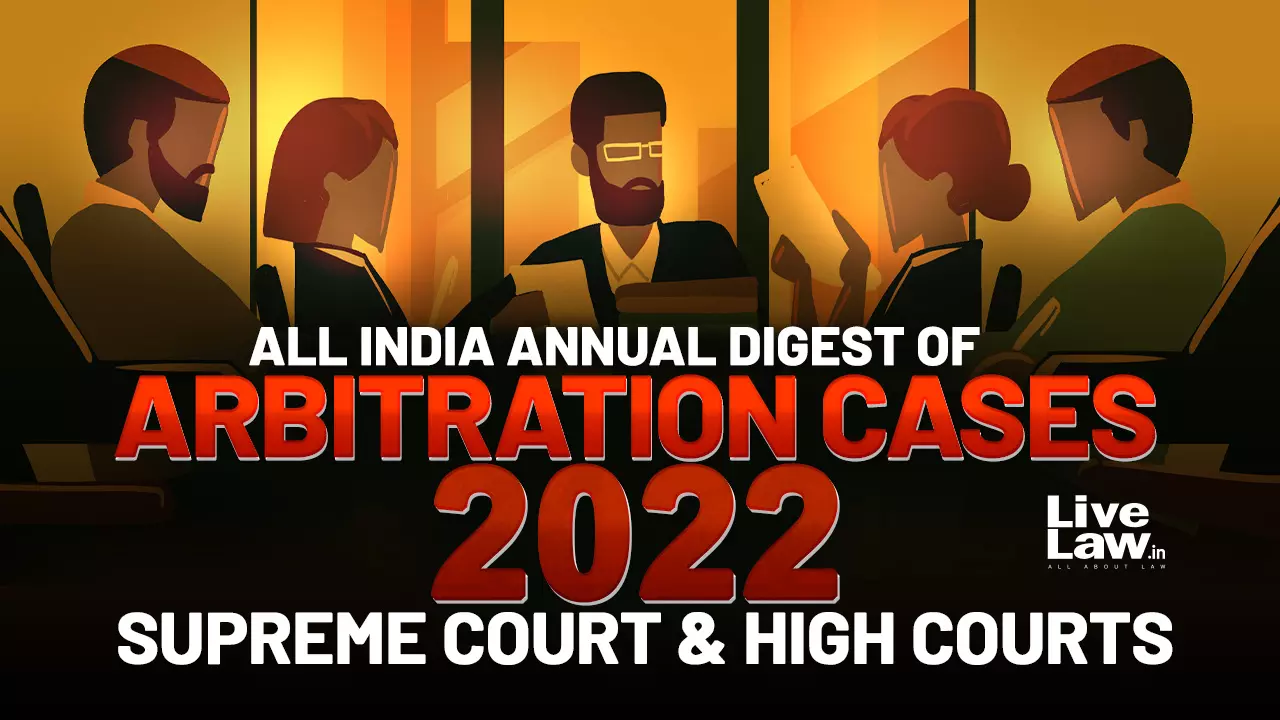 All India Annual Digest Of Arbitration Cases-2022- Supreme Court And High Courts All India Annual Digest Of Arbitration Cases-2022- Supreme Court And High Courts