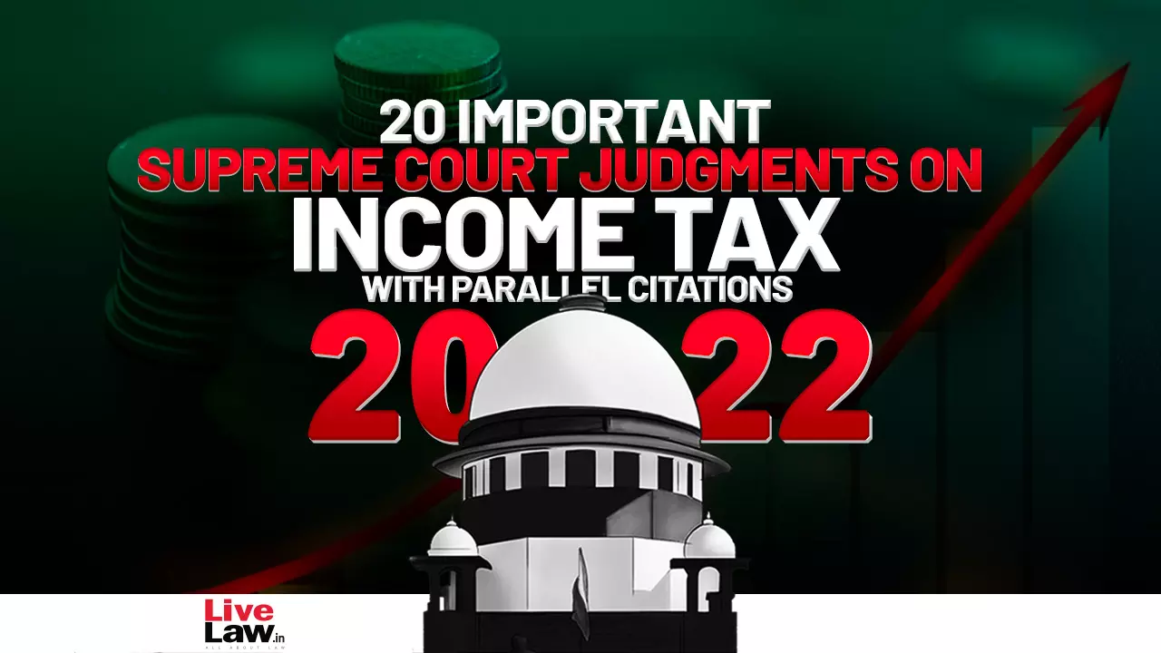 20 Important Supreme Court Judgments on Income Tax with Parallel Citations