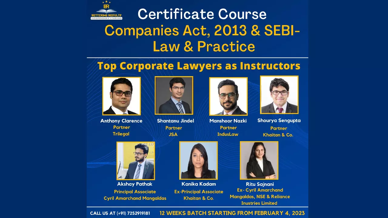 Bettering Results: Learn Companies Act, 2013 & SEBI Laws Practice From Top Law Firm Partners [Register Now]