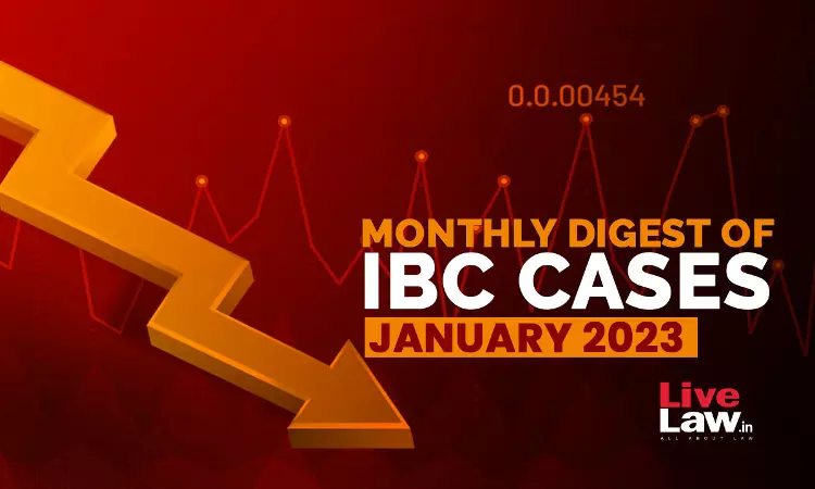Monthly Digest Of IBC Cases: January 2023