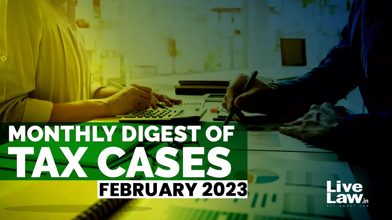 Tax Cases Monthly Round-Up: February 2023