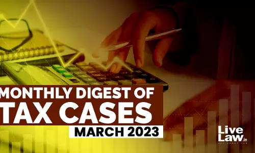 Tax Cases Monthly Round Up: March 2023