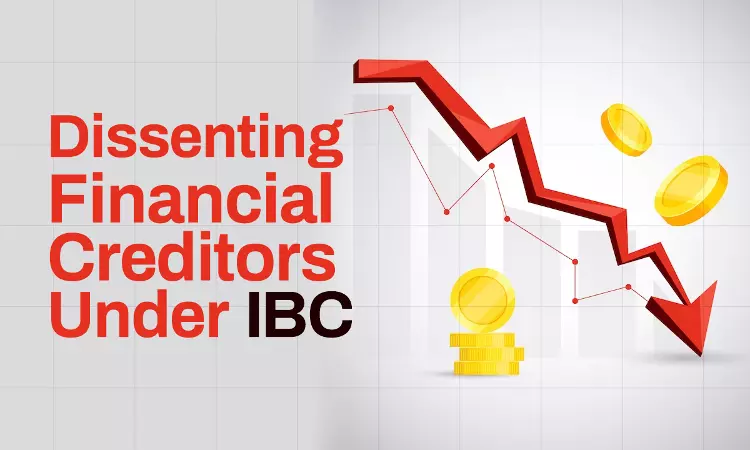 Are Dissenting Financial Creditors Adequately Protected Under Section 30(2)(e) Of The Insolvency And Bankruptcy Code (IBC)?