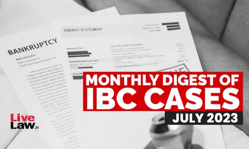 Monthly Digest Of IBC Cases: July 2023