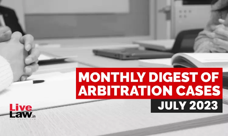 Arbitration Cases Monthly Round-Up: July 2023