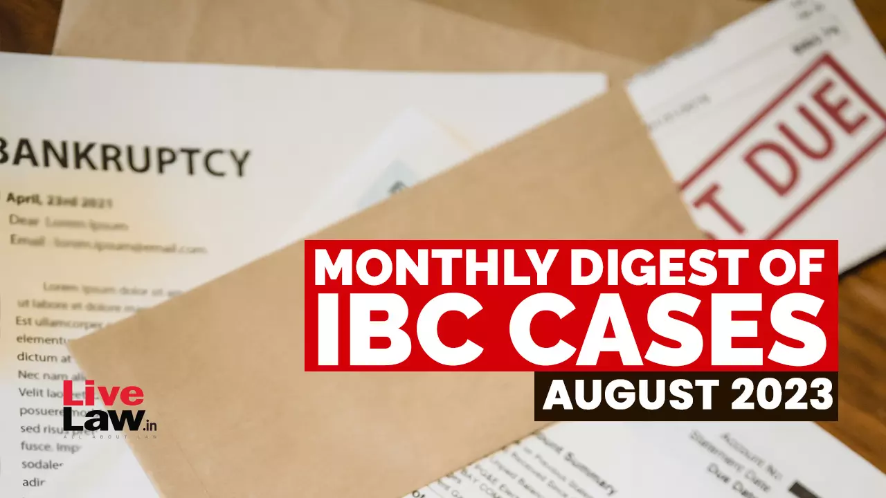 Monthly Digest Of IBC Cases: August 2023