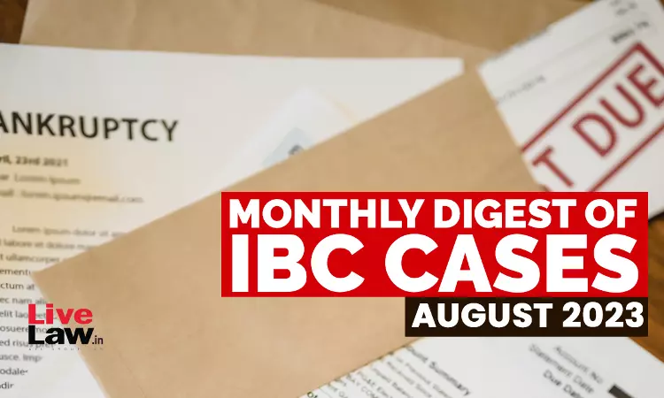 Monthly Digest Of IBC Cases: August 2023