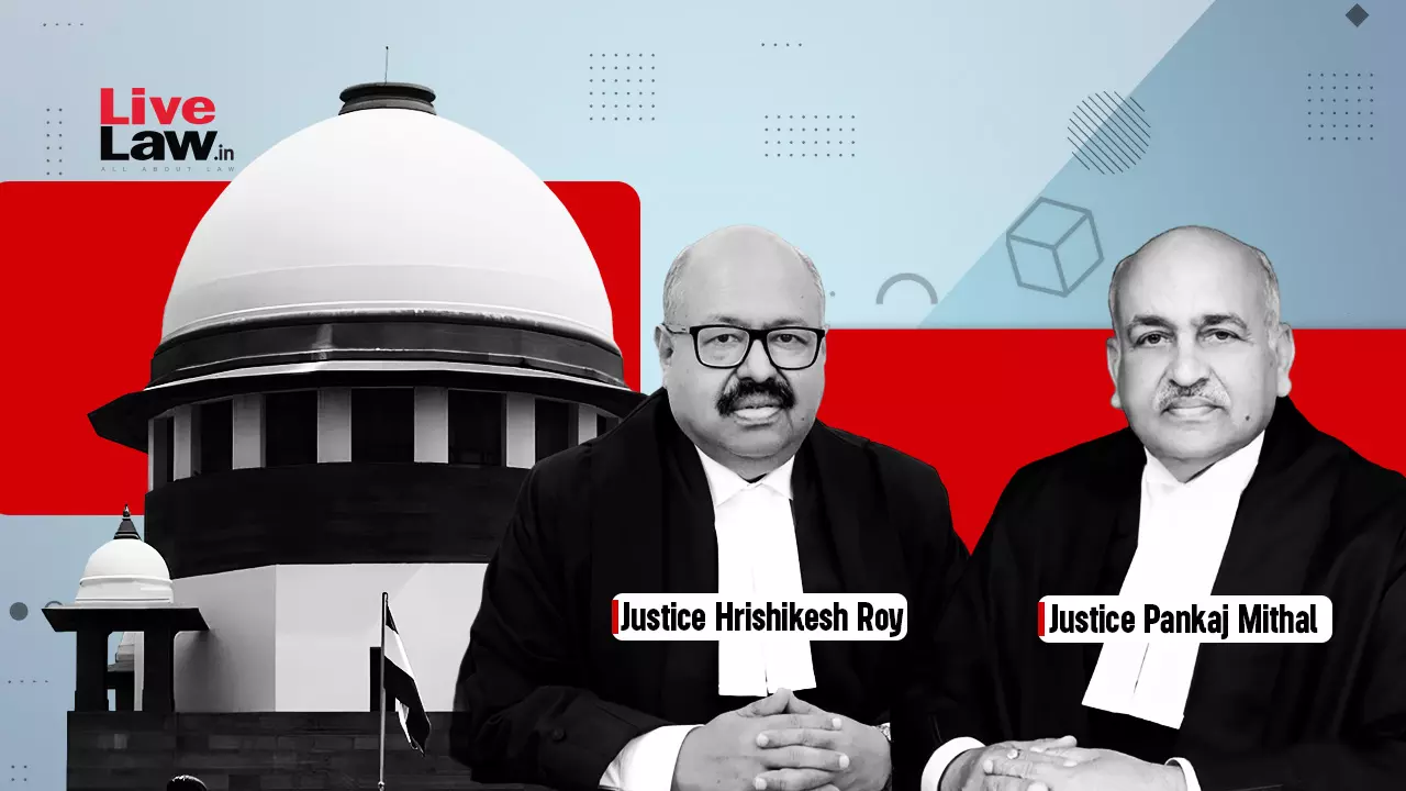 Justice Hrishikesh Roy, Justice Pankaj Mithal, Supreme court