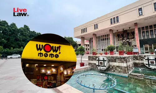 Delhi High Court Grants Interim Injunction To WOW MOMO In Trademark Infringement Suit Against WOW BURGER