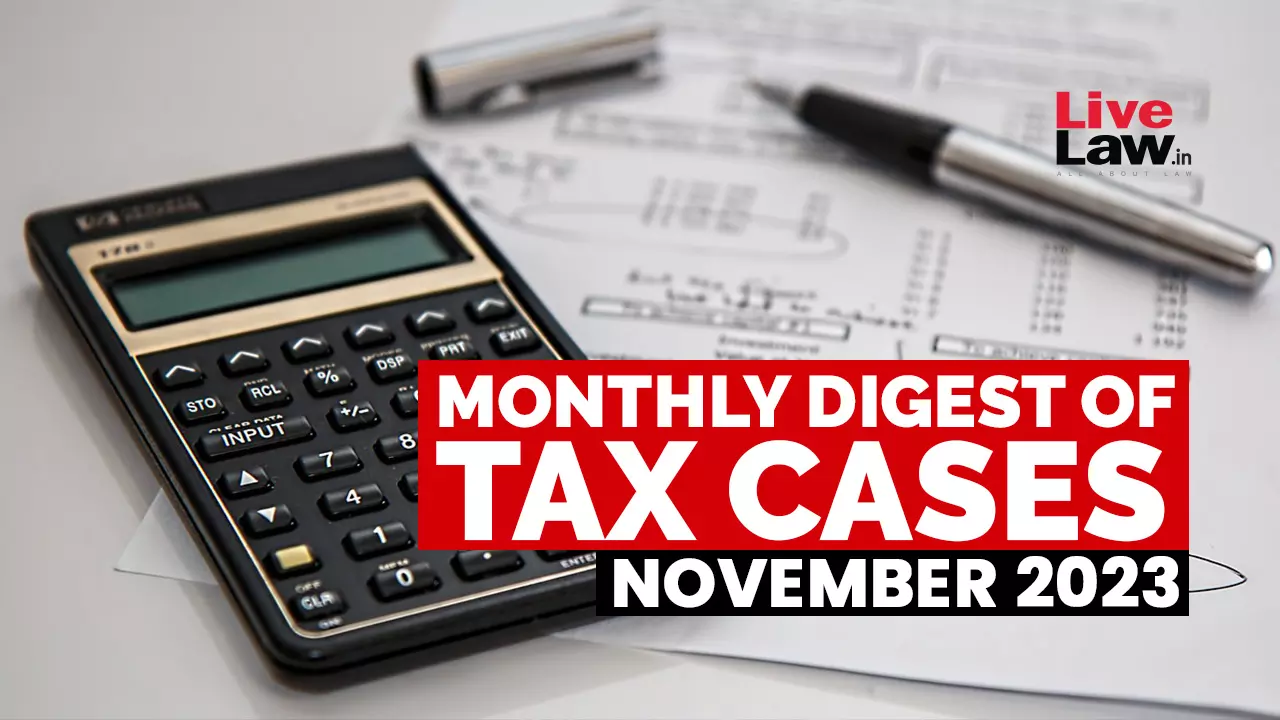 Tax Cases Monthly Round Up: November 2023