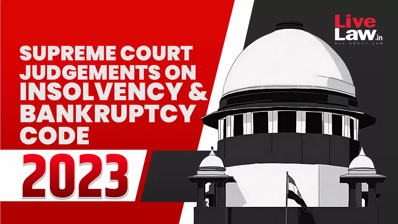 Supreme Court Judgements On Insolvency & Bankruptcy Code In 2023
