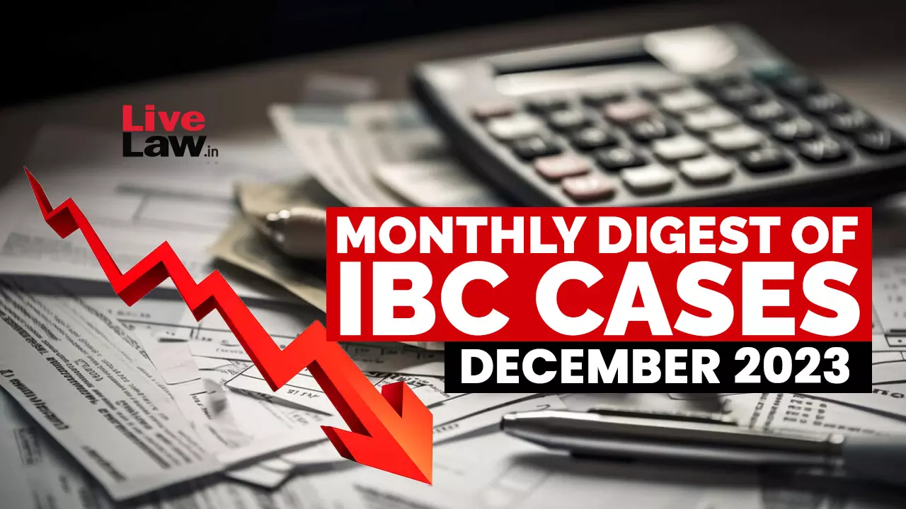Monthly Digest Of IBC Cases: December 2023