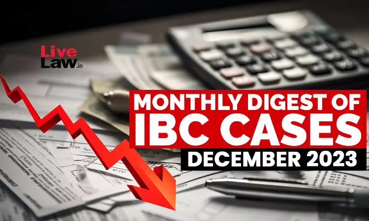 Monthly Digest Of IBC Cases: December 2023