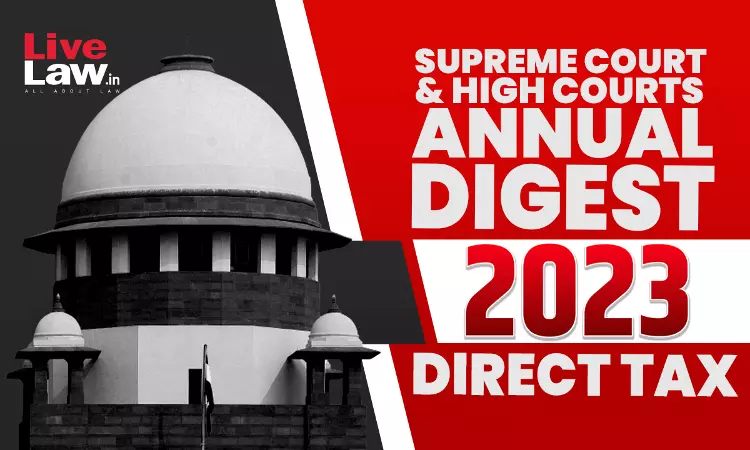 2023 Annual Digest Of Direct Tax Cases: Supreme Court And High  Courts