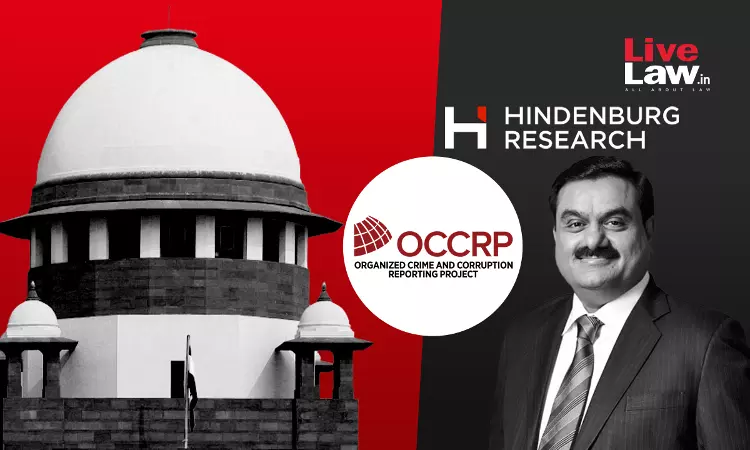 Adani-Hindenburg : Newspaper Articles & OCCRP Report Not Conclusive Proof To Doubt SEBI Probe, Says Supreme Court