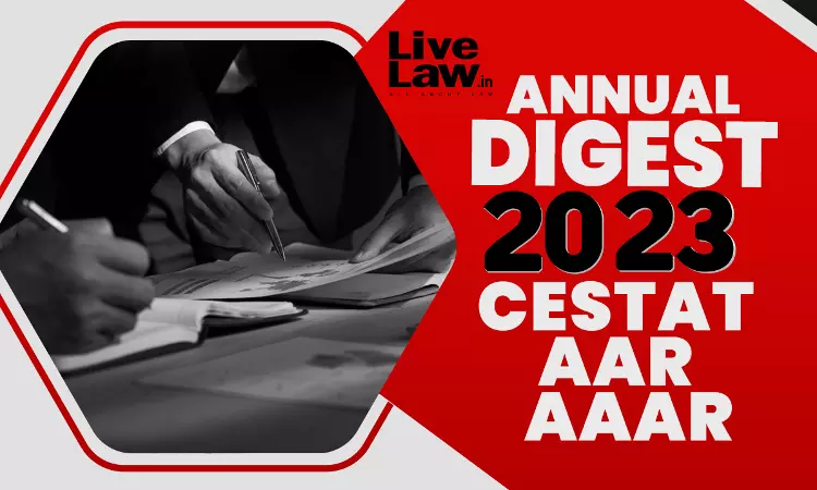 2023 Annual Digest Of Indirect Tax Cases: CESTAT, AAAR & AAR