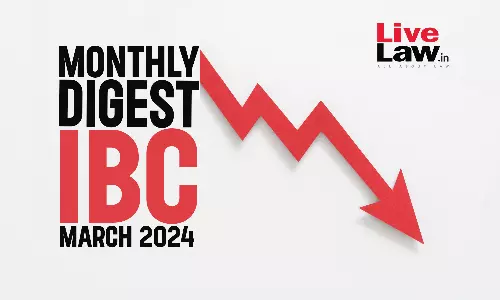 Monthly Digest Of IBC Cases: March 2024