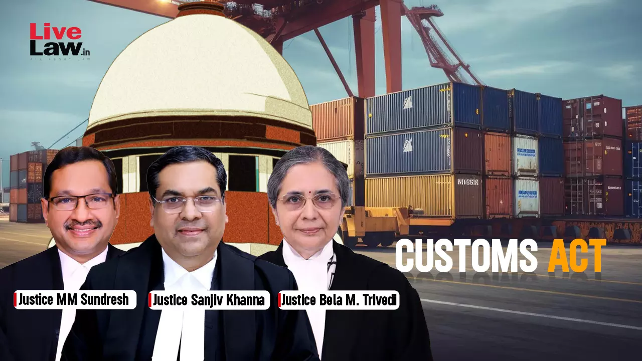 Customs Officers Are Not Police Officers, Must Satisfy Higher Threshold Of Reasons To Believe Before Arrest : Supreme Court