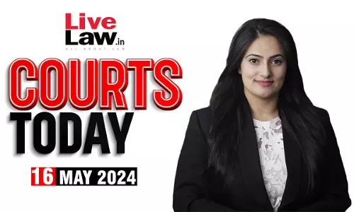 Courts Today 16.05.24