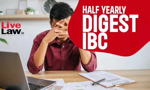 Half Yearly Digest Of  IBC Cases : January To June,2024