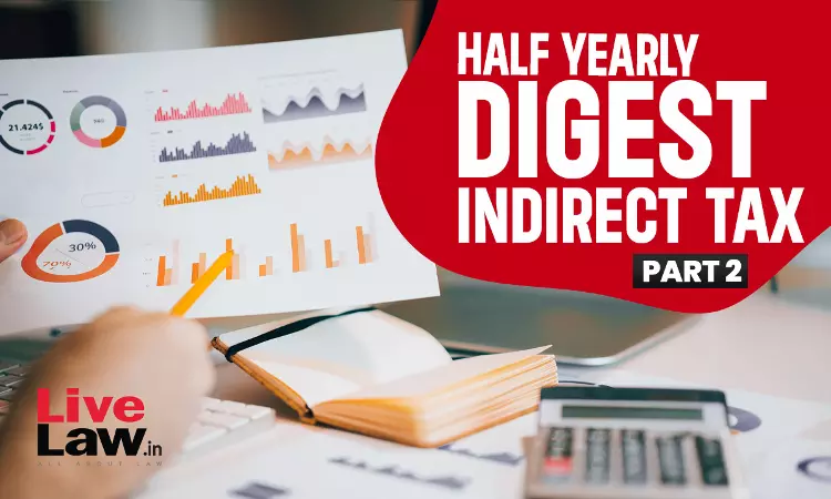 Indirect Tax Half Yearly Digest: January To June 2024 - PART II