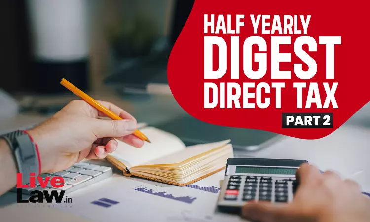 Direct Tax Half Yearly Digest: January To June 2024 - PART II