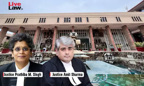 Customs Dept Should Serve Notices By Email In Addition To Post, Will Prevent Delay And Non-Appearances: Delhi High Court