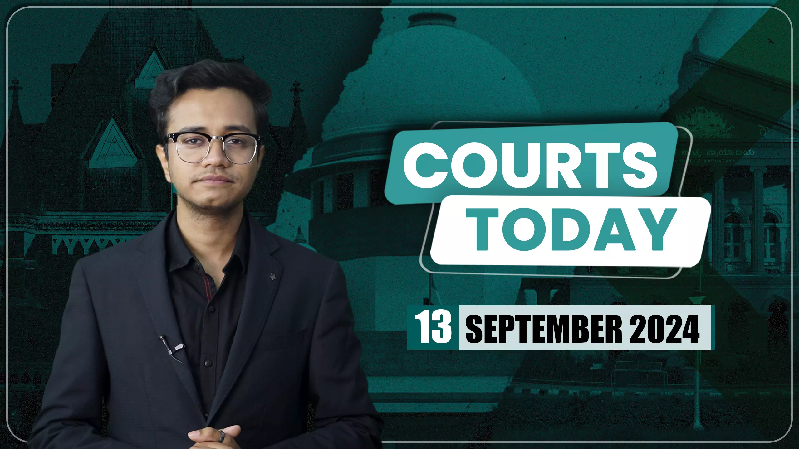 Courts Today 13.09.24