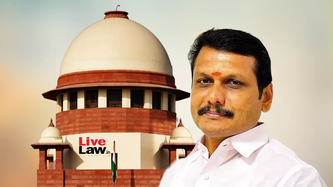 Supreme Court Seeks EDs Response On Ex-Tamil Nadu Minister Senthil Balajis Plea To Relax Bail Conditions In Money Laundering Case