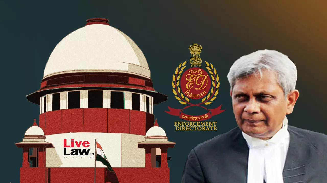 Something Wrong In ED : ASG SV Raju Disowns EDs Affidavit, Says Its Filed Without Verification; Serious Matter, Says Supreme Court
