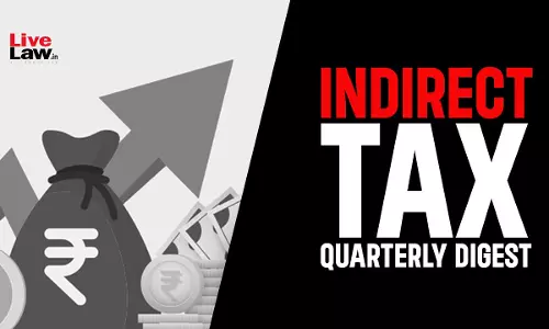 Indirect Tax Quarterly Digest: July - September, 2025 Indirect Tax Quarterly Digest: July - September, 2025