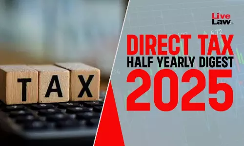 Direct Tax Half Yearly Digest: January - June, 2025 Direct Tax Half Yearly Digest: January - June, 2025