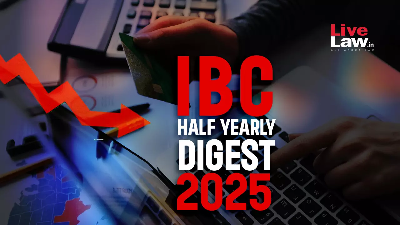 Insolvency & Bankruptcy Code Half-Yearly Digest 2025
