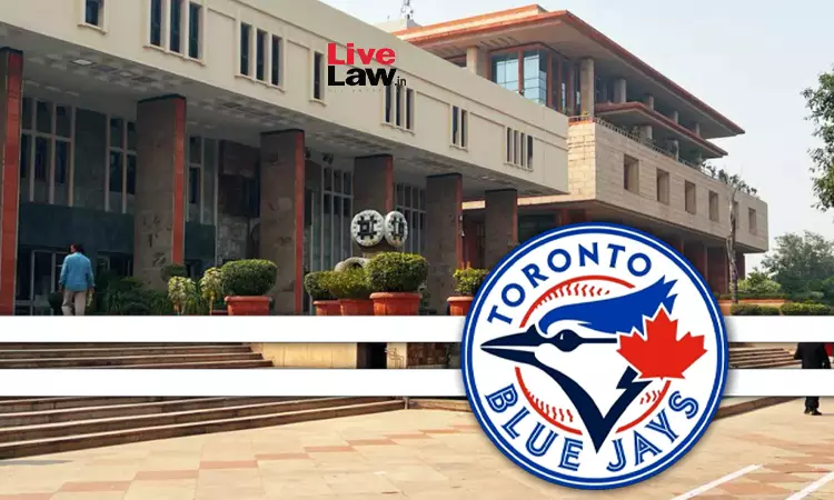 Delhi High Court Grants Relief To IP Holding Company Of Canadian Baseball Team Toronto Blue Jays In Trademark Infringement Suit