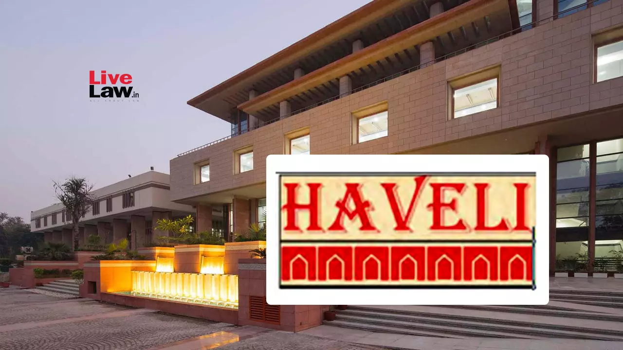 Delhi High Court Rules In Favour Of Haveli Restaurants, Asks Punjabi Haveli To Remove Ads From Third Party Websites Delhi High Court Rules In Favour Of Haveli Restaurants, Asks Punjabi Haveli To Remove Ads From Third Party Websites
