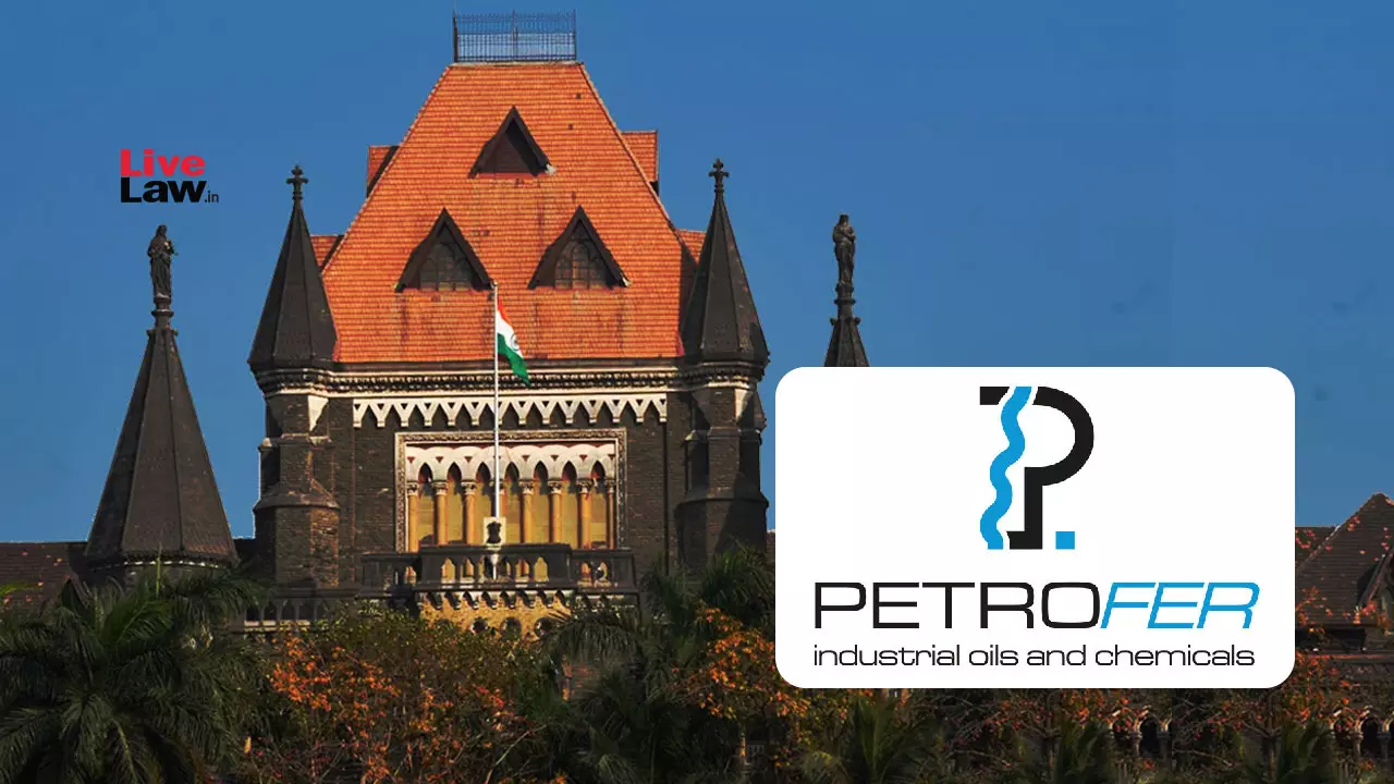 Bombay High Court Restrains Surat Company From Using German Entitys PETROFER Mark