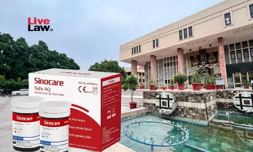 Delhi High Court Restrains Manufacture, Sale of Glucose Test Strips Copying Chinese Company Sinocare