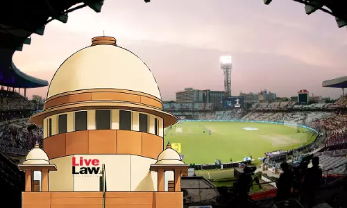 Supreme Court Upholds View That Eden Gardens Not A Public Place For Levy Of Advertisement Tax