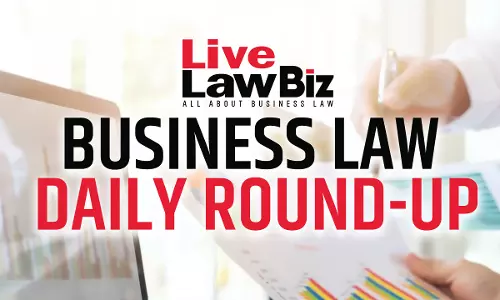 LiveLawBiz: Business Law Daily Round-Up: February 17, 2026 LiveLawBiz: Business Law Daily Round-Up: February 17, 2026