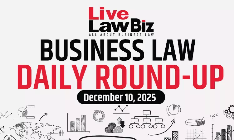 LiveLawBiz: Business Law Daily Round-Up: December 10, 2025