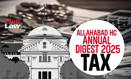 Allahabad High Court Annual Tax Digest 2025 Allahabad High Court Annual Tax Digest 2025